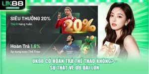 UK88 có hoàn trả thể thao không